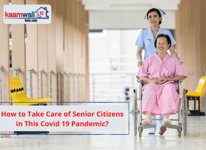 How to Take Care of Senior Citizens in This Covid 19 Pandemic?
