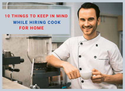 10 Things To Keep In Mind While Hiring Cook For Home